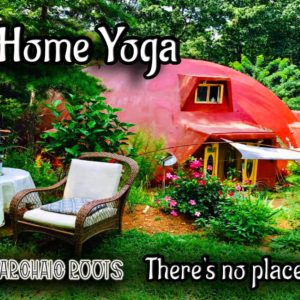 Dome Home Yoga: Yin Yoga, Pranayama, Meditation, & Food!