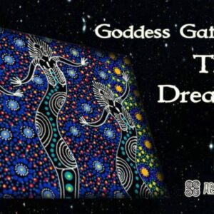 Goddess Gathering: "The Dreamtime" Aboriginal Mythology, Jungian Psychology, History, Art, & Culture